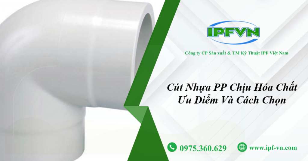 Cút Nhựa PP Chịu Hóa Chất Ưu Điểm Và Cách Chọn